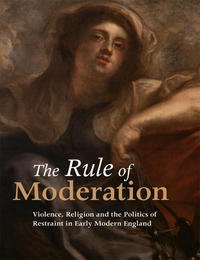 "The Rule of Moderation" by Ethan Shagan